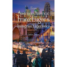 (영문도서) From Austria to America Hardcover, John Luger, English, 9798869244468