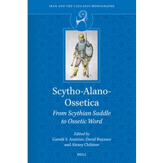 (영문도서)Scytho-Alano-Ossetica: From Scythian Saddle to Ossetic Word Hardcover, Brill, English, 9789004754461