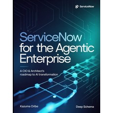 (영문도서)ServiceNow for the Agentic Enterprise: A CIO & Architect's Roadmap to AI Transfo... Paperback, Independently Published, English, 9798197795274 Independently Published, English, 9798197795274