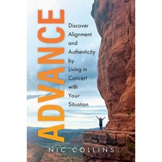 (영문도서)Advance: Discover Alignment and Authenticity by Living in Concert with Your Situ... Paperback, Nca Books, English, 9798993209500