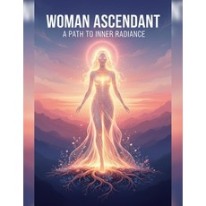(英文圖書)Woman Ascendant: A Path To Inner Radiance 平裝版, Independently Published, 英文