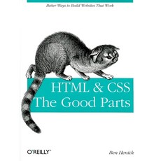 (영문도서) HTML & Css: The Good Parts: Better Ways to Build Websites That Work Paperback, O'Reilly Media, English, 9780596157609