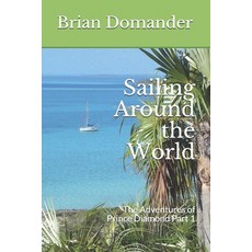 (영문도서) Sailing Around the World: The Adventures of Prince Diamond Part 1 Paperback, Independently Published, English, 9781077734630