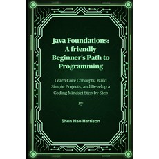 (英文圖書)Java Foundations: A friendly Beginner's Path to Programming: Learn Core Concepts... 平裝版, Independently Published, 英文