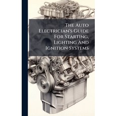 (英文圖書)The Auto Electrician's Guide For Starting Lighting And Ignition Systems 精裝版, Hutson Street Press, 英文