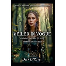 (英文圖書)Veiled in Vogue: Witchcraft Aesthetic Alchemy and the Fashioned Soul 平裝版, Independently Published, 英文