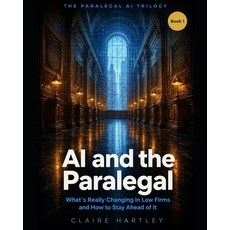 (영문도서)AI and the Paralegal: What's Really Changing in Law Firms and How to Stay Ahead... Paperback, Independently Published, English, 9798199015691
