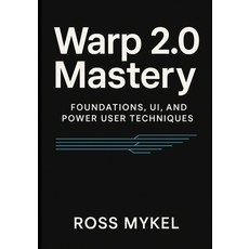 (영문도서)Warp 2.0 Mastery: Foundations UI and Power-User Techniques Paperback, Independently Published, English, 9798297397446