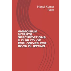Ammonium Nitrate Specifications & Quality of Explosives for Rock Blasting Paperback, Independently Published