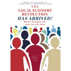 The Local Economy Revolution Has Arrived: What's Changed and How You Can Help Paperback, English, 9780990004493