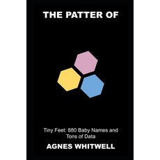 (영문도서) The Patter of Tiny Feet: 880 Baby Names and Tons of Data Paperback, Independently Published, English, 9798755747851
