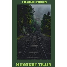 (영문도서)Midnight Train Paperback, Charlie O'Brien, English, 9798231739349