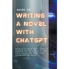 (영문도서) Guide to Writing a Novel With ChatGPT Paperback, Jordon Sagel, English, 9798224349104