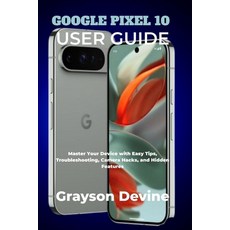 (英文圖書)Google Pixel 10 User Guide: Master Your Device with Easy Tips Troubleshooting ... 平裝版, Independently Published, 英文