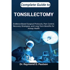 (英文圖書)Complete Guide to Tonsillectomy: Evidence-Based Surgical Protocols Pain Control... 平裝版, Independently Published, 英文