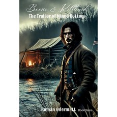 (영문도서)Boone & Killbuck - The Traitor of Mingo Bottom: A historical novel of war loyal... Paperback, Bookoasis Publishing, English, 9783907812044