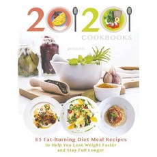 20/20 Cookbooks Presents: 85 Fat-Burning Diet Meal Recipes to Help You Lose Weight Faster and Stay F... Paperback, Gumdrop Press, English, 9781945887604