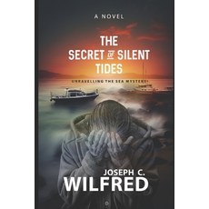 (영문도서) The Secrets of the Silent Tide: Unravelling the Sea Mystery Paperback, Independently Published, English, 9798878244152