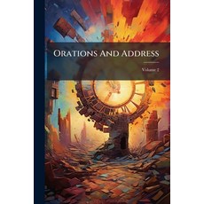 (영문도서)Orations And Address; Volume 2 Paperback, Nabu Press, English, 9781271771752