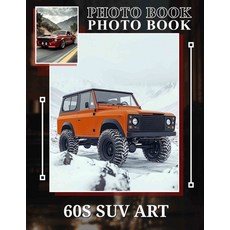 (영문도서) 60s SUV Art Photo Book: Vibrant Artistic Collection Featuring Classic 60s SUVs... Paperback, Independently Published, English, 9798302485496