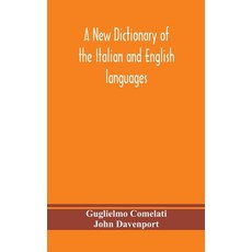 A new dictionary of the Italian and English languages based upon that of Baretti and containing a... Hardcover, Alpha Edition