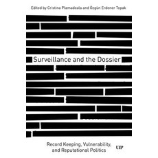 (영문도서)Surveillance and the Dossier: Record Keeping Vulnerability and Reputational Po... Hardcover