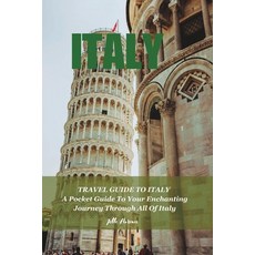 (영문도서) Travel Guide to Italy: A Pocket Guide To Your Enchanting Journey Through All Of Italy Paperback, Independently Published, English, 9798859381500