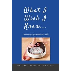 (영문도서) What I Wish I Knew: Success for your Bariatric Life Paperback, Lulu.com, English, 9781304981394