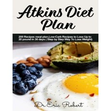 Atkins Diet Plan: 200 Recipes meal plan Low-Carb Recipes to Loss Up to 20 pound in 30 days ( Step b... Paperback, Independently Published