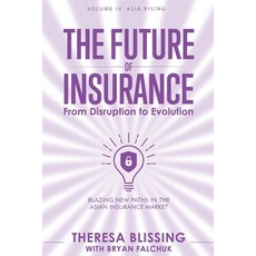 (영문도서) The Future of Insurance Volume IV. Asia Rising: Blazing New Paths in The Asian Insurance Market Paperback, Independently Published, English, 9798861531337