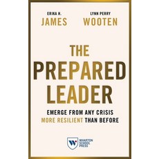 (영문도서) The Prepared Leader: Emerge from Any Crisis More Resilient Than Before Paperback, Wharton School Press, English, 9781613631638