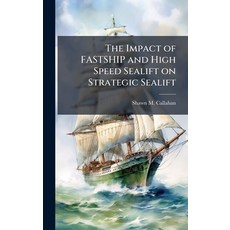 (英文圖書)The Impact of FASTSHIP and High Speed Sealift on Strategic Sealift 精裝版, Hutson Street Press, 英文