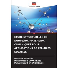 (영문도서)Étude Structurelle de Nouveaux Matériaux Organiques Pour Applications de Cellule... Paperback, Editions Notre Savoir, English, 9786208817558