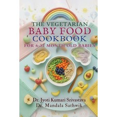 (영문도서)The Vegetarian Baby Food Cookbook: For 6- to 12-Month-Old Babies Paperback, Bluerose Publishers, English, 9789373102177