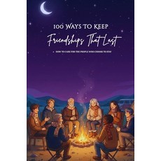 (英文圖書)100 Ways To Keep Friendships That Last: A Practical Guide to Nurturing and Prote... 平裝版, Independently Published, 英文
