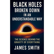 (外文書)Black Holes Broken Down In An Understandable Way: The Science Behind the Gravity... Paperback, SD, English