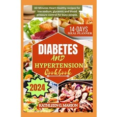 (영문도서) Diabetes and Hypertension Cookbook: 30-Minutes Heart Healthy recipes for low sodium glycemic... Paperback, Independently Published, English, 9798878290364