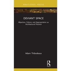 (영문도서)Deviant Space: Abjection Failure and Appropriation as Architectural Practice Hardcover, Routledge, English, 9781041031437