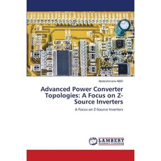 (영문도서)Advanced Power Converter Topologies: A Focus on Z-Source Inverters Paperback, LAP Lambert Academic Publis..., English, 9786208452995
