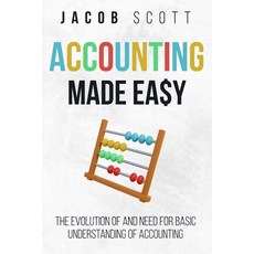 (영문도서) Accounting Made Easy: The Evolution of and Need for Basic Understanding of Accounting Paperback, Independently Published, English, 9798871981870