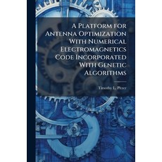 (영문도서)A Platform for Antenna Optimization With Numerical Electromagnetics Code Incorpo... Paperback, Hutson Street Press, English, 9781025096230