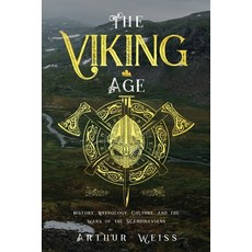 (영문도서)The Viking Age: History Mythology Culture and the Wars of the Scandinavians Paperback, Independently Published, English, 9798272996299