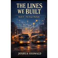 (영문도서)The Lines We Built: The Stops Multiply Paperback, Independently Published, English, 9798241710529