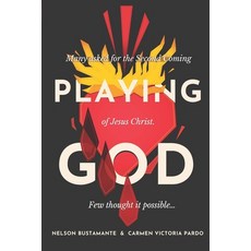(영문도서) Playing God: Many asked for the Second Coming of Jesus Christ. Few thought it possible... Paperback, 360 Media Inc, English, 9780999552315