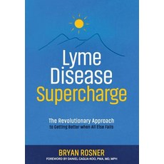 (영문도서) Lyme Disease Supercharge: The Revolutionary Approach to Getting Better When All Else Fails Paperback, Biomed Publishing Group, English, 9781733764506