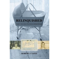 (영문도서) Relinquished.: A mother's choice and my 30 year journey to find my birth family Paperback, Rjy Publishing, English, 9781732401686