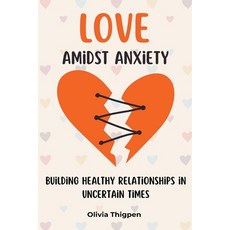 (영문도서) Love amidst Anxiety: How to Build Healthy Relationships in Uncertain Times Paperback, Digital Mind, English, 9798223709046