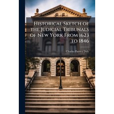 (영문도서)Historical Sketch of the Judicial Tribunals of New York From 1623 to 1846 Paperback, Hutson Street Press, English, 9781023845380