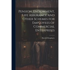 (영문도서) Pension Endowment Life Assurance and Other Schemes for Employees of Commercial Enterprises Paperback, Legare Street Press, English, 9781021699176