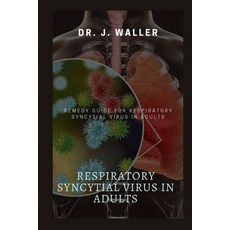 (영문도서) Respiratory Syncytial Virus in Adults: Remedy Guide for Respiratory Syncytial Virus in Adults Paperback, Independently Published, English, 9798878958288
